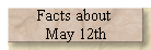 Facts about  
 May 12th